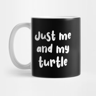 Just Me and My Turtle Mug